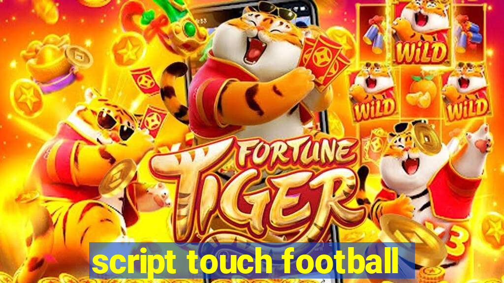 script touch football